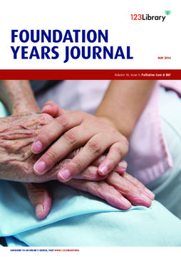 Foundation Years Journal, volume 10, issue 5: Palliative Care, ENT Foundation Years Journal, volume 10, issue 5: Palliative Care, ENT