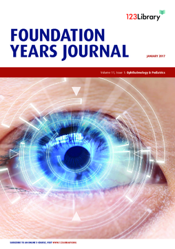 Foundation Years Journal, volume 11, issue 1: Ophthalmology and Pediatrics Foundation Years Journal, volume 11, issue 1: Ophthalmology and Pediatrics