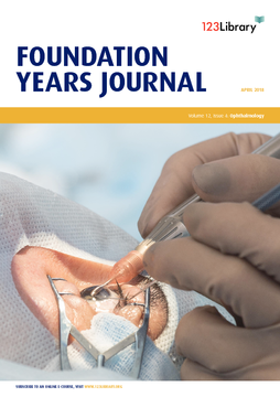 Foundation Years Journal, volume 12, issue 4: Ophthalmology Foundation Years Journal, volume 12, issue 4: Ophthalmology