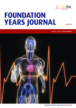Foundation Years Journal, volume 4, issue 5: Acute Medicine Foundation Years Journal, volume 4, issue 5: Acute Medicine