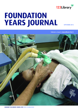 Foundation Years Journal, volume 6, issue 8: Anaesthesia, part 2 Foundation Years Journal, volume 6, issue 8: Anaesthesia, part 2