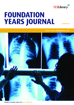 Foundation Years Journal, volume 7, issue 9: Radiology Part 1 Foundation Years Journal, volume 7, issue 9: Radiology Part 1